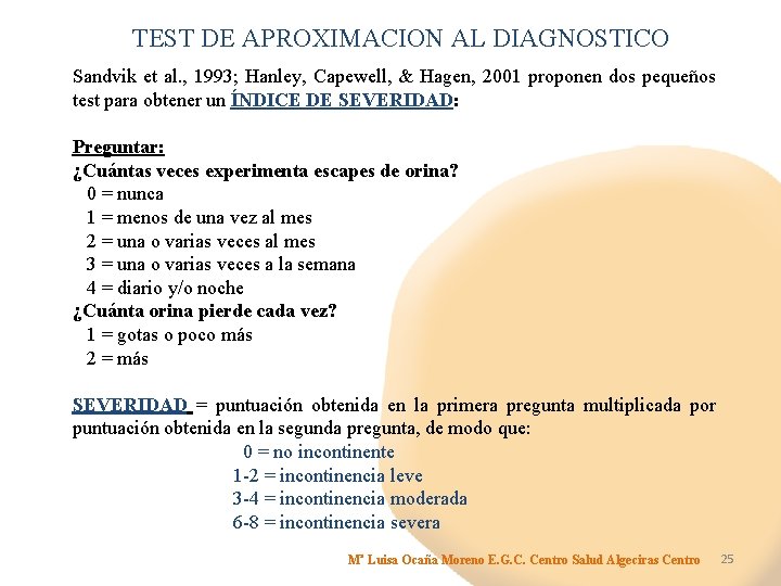 TEST DE APROXIMACION AL DIAGNOSTICO Sandvik et al. , 1993; Hanley, Capewell, & Hagen,