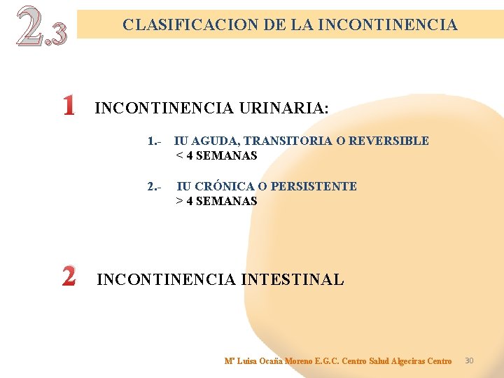 2. 3 1 2 CLASIFICACION DE LA INCONTINENCIA URINARIA: 1. - IU AGUDA, TRANSITORIA