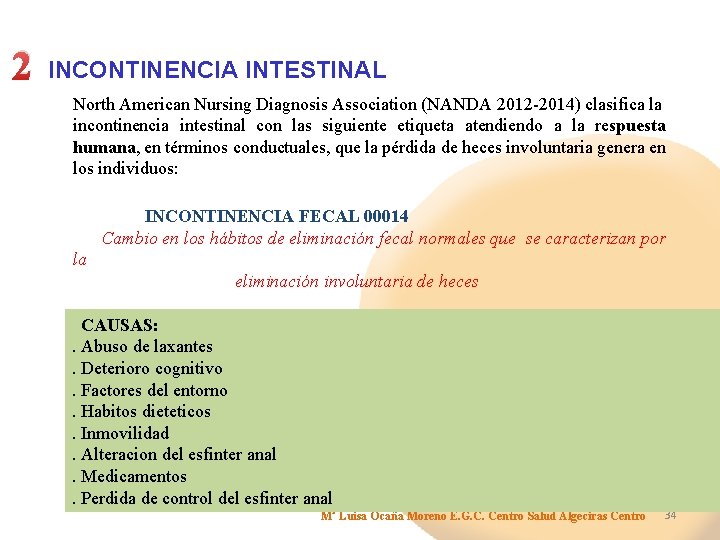 2 INCONTINENCIA INTESTINAL North American Nursing Diagnosis Association (NANDA 2012 -2014) clasifica la incontinencia