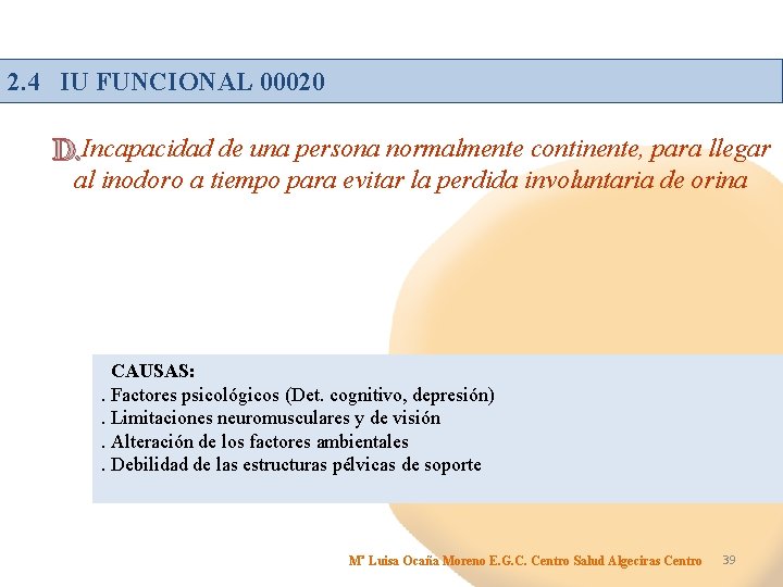 2. 4 IU FUNCIONAL 00020 D. Incapacidad de una persona normalmente continente, para llegar