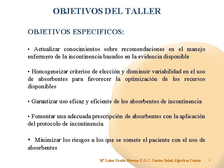 OBJETIVOS DEL TALLER OBJETIVOS ESPECIFICOS: ▪ Actualizar conocimientos sobre recomendaciones en el manejo enfermero