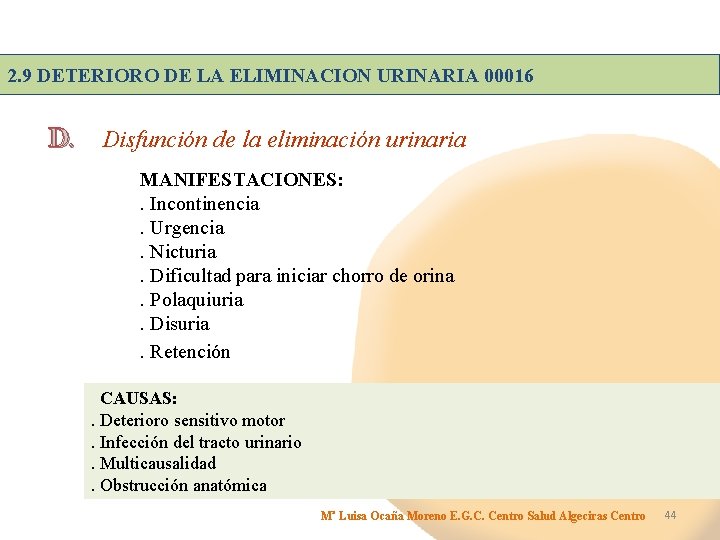 2. 9 DETERIORO DE LA ELIMINACION URINARIA 00016 D. Disfunción de la eliminación urinaria