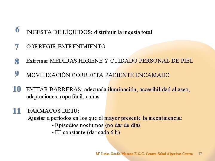 6 INGESTA DE LÍQUIDOS: distribuir la ingesta total 7 CORREGIR ESTREÑIMIENTO 8 9 Extremar