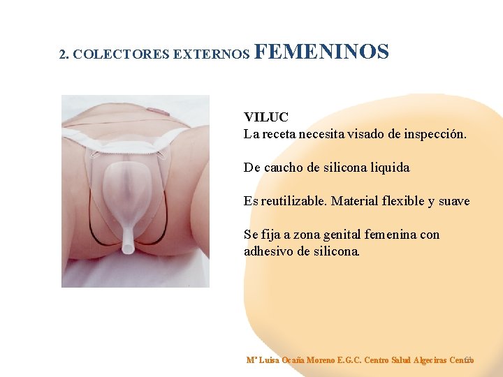 2. COLECTORES EXTERNOS FEMENINOS VILUC La receta necesita visado de inspección. De caucho de