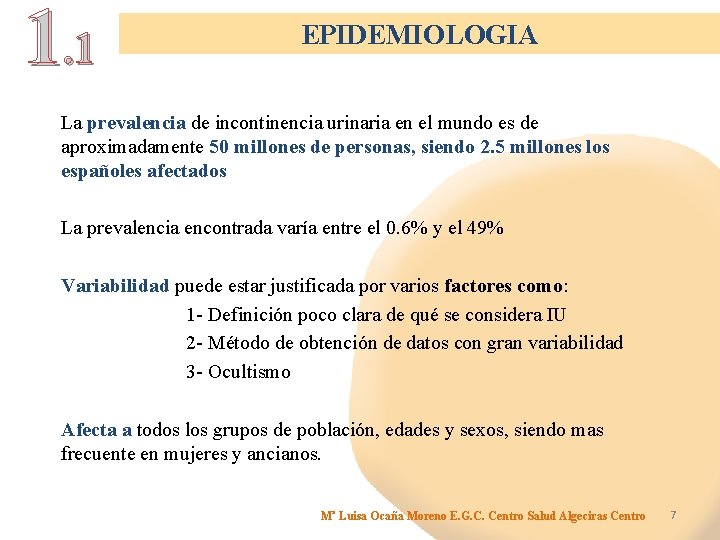 1. 1 EPIDEMIOLOGIA La prevalencia de incontinencia urinaria en el mundo es de aproximadamente