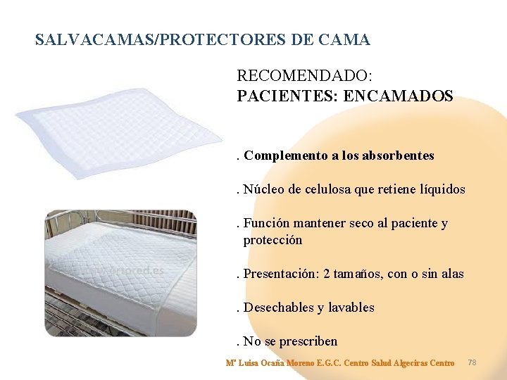 SALVACAMAS/PROTECTORES DE CAMA RECOMENDADO: PACIENTES: ENCAMADOS. Complemento a los absorbentes. Núcleo de celulosa que