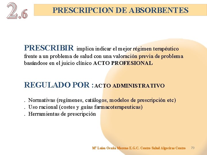 2. 6 PRESCRIPCION DE ABSORBENTES PRESCRIBIR implica indicar el mejor régimen terapéutico frente a