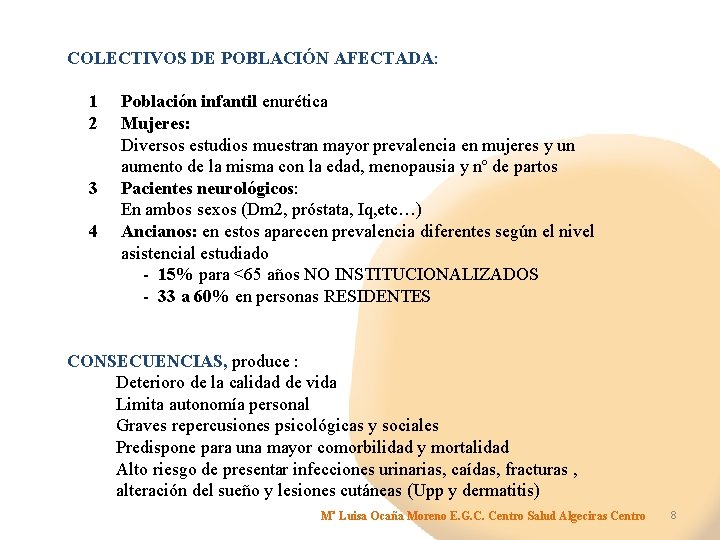 COLECTIVOS DE POBLACIÓN AFECTADA: 1 Población infantil enurética 2 Mujeres: Diversos estudios muestran mayor