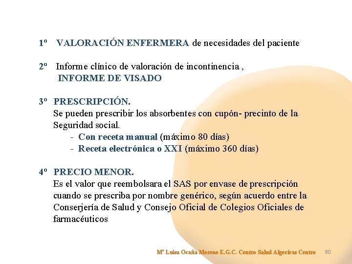 1º VALORACIÓN ENFERMERA de necesidades del paciente 2º Informe clínico de valoración de incontinencia
