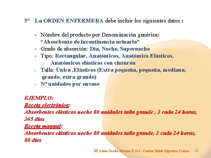 5º La ORDEN ENFERMERA debe incluir los siguientes datos : - Nombre del producto