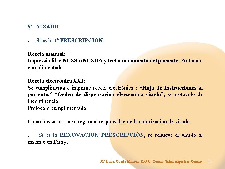 8º VISADO. Si es la 1º PRESCRIPCIÓN: Receta manual: Imprescindible NUSS o NUSHA y