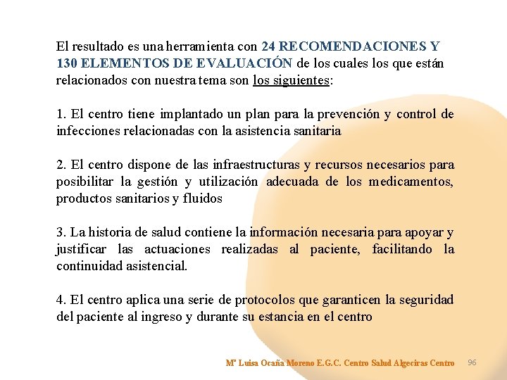 El resultado es una herramienta con 24 RECOMENDACIONES Y 130 ELEMENTOS DE EVALUACIÓN de