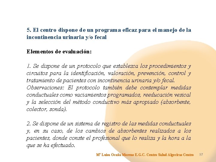 5. El centro dispone de un programa eficaz para el manejo de la incontinencia