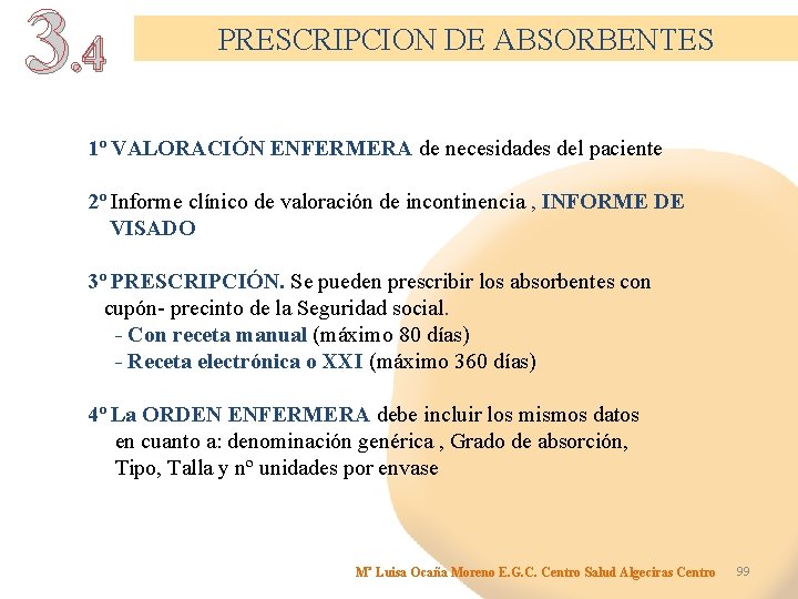 3. 4 PRESCRIPCION DE ABSORBENTES 1º VALORACIÓN ENFERMERA de necesidades del paciente 2º Informe