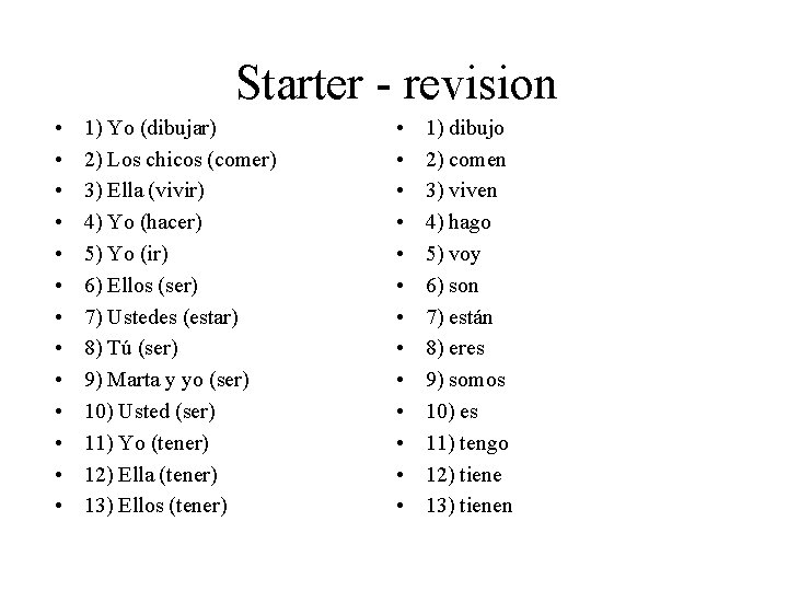 Starter - revision • • • • 1) Yo (dibujar) 2) Los chicos (comer)