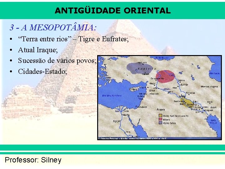 ANTIGÜIDADE ORIENTAL 3 - A MESOPOT MIA: • • “Terra entre rios” – Tigre