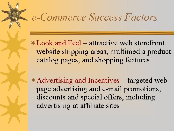 e-Commerce Success Factors ¬Look and Feel – attractive web storefront, website shipping areas, multimedia