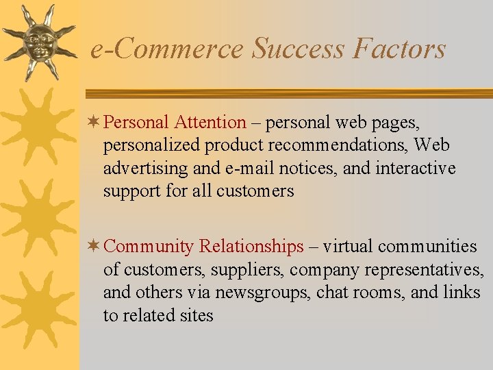 e-Commerce Success Factors ¬ Personal Attention – personal web pages, personalized product recommendations, Web