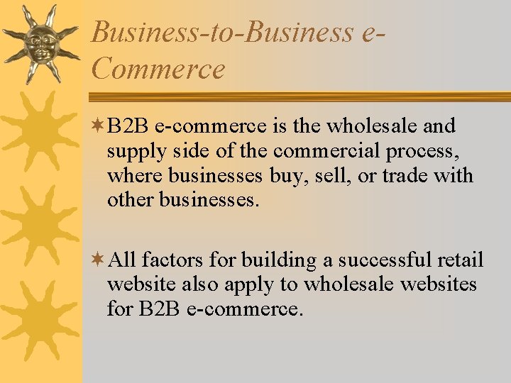 Business-to-Business e. Commerce ¬B 2 B e-commerce is the wholesale and supply side of