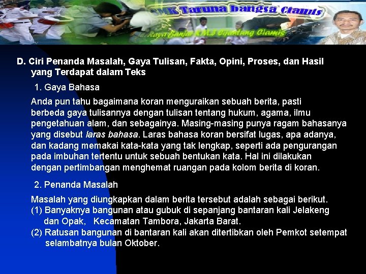 D. Ciri Penanda Masalah, Gaya Tulisan, Fakta, Opini, Proses, dan Hasil yang Terdapat dalam