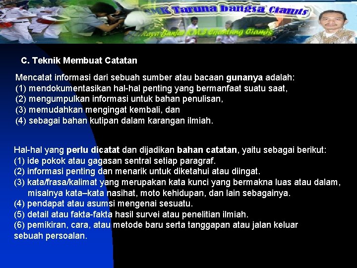 C. Teknik Membuat Catatan Mencatat informasi dari sebuah sumber atau bacaan gunanya adalah: (1)