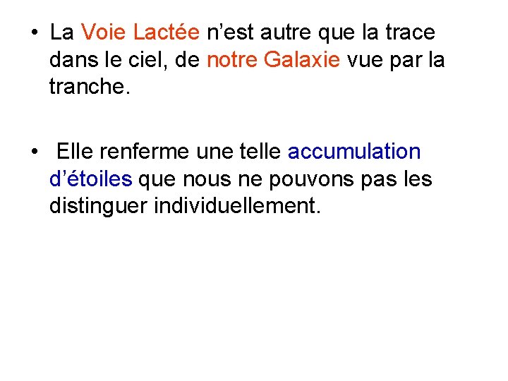  • La Voie Lactée n’est autre que la trace dans le ciel, de