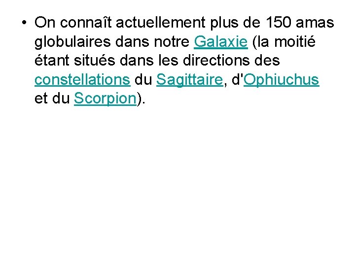  • On connaît actuellement plus de 150 amas globulaires dans notre Galaxie (la