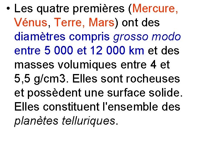  • Les quatre premières (Mercure, Vénus, Terre, Mars) ont des diamètres compris grosso