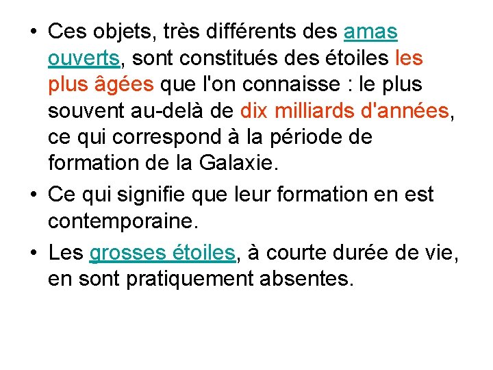  • Ces objets, très différents des amas ouverts, sont constitués des étoiles plus