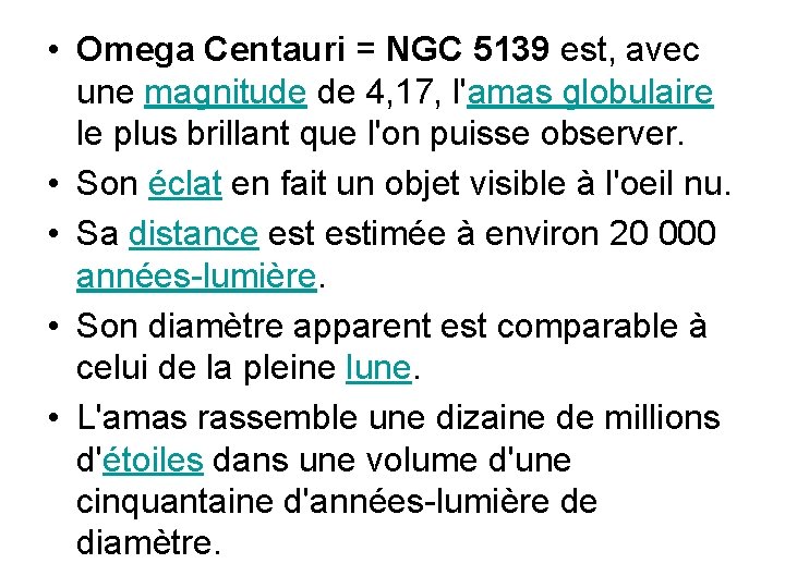  • Omega Centauri = NGC 5139 est, avec une magnitude de 4, 17,