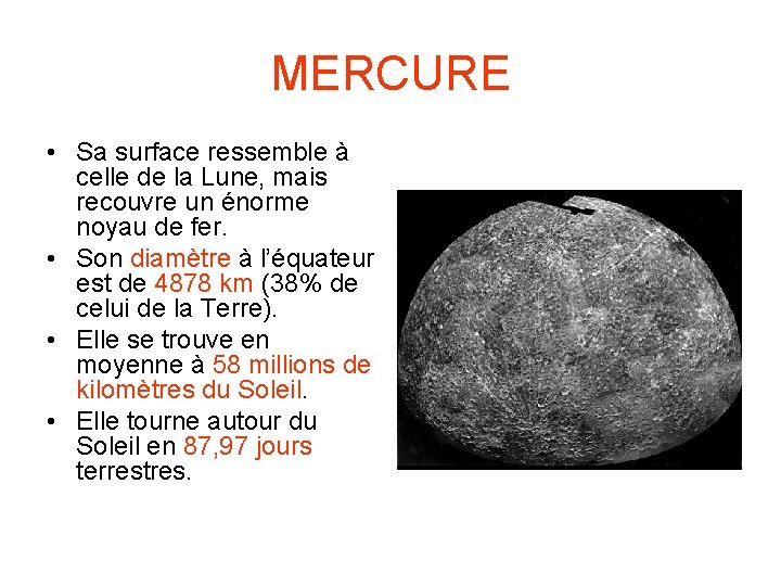 MERCURE • Sa surface ressemble à celle de la Lune, mais recouvre un énorme