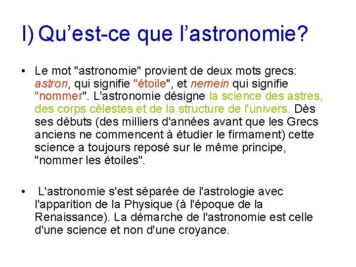 I) Qu’est-ce que l’astronomie? • Le mot "astronomie" provient de deux mots grecs: astron,