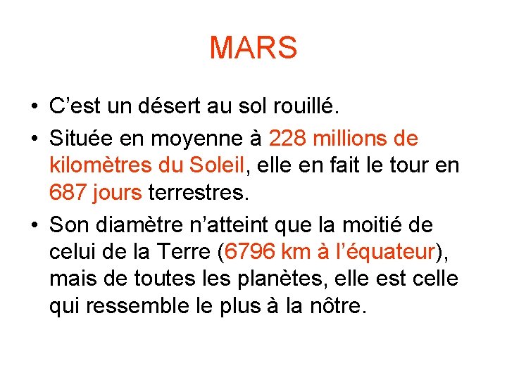 MARS • C’est un désert au sol rouillé. • Située en moyenne à 228