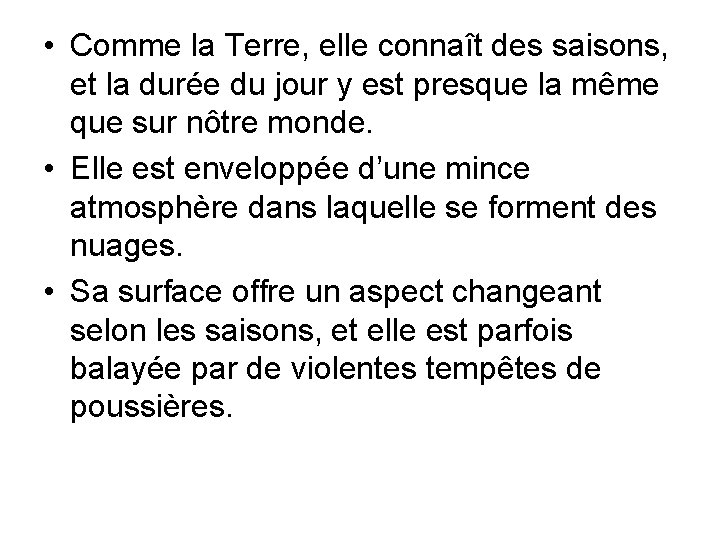  • Comme la Terre, elle connaît des saisons, et la durée du jour