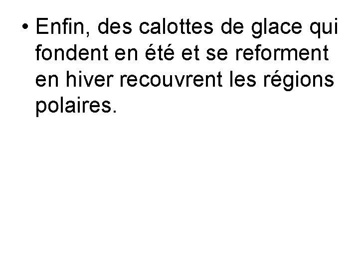  • Enfin, des calottes de glace qui fondent en été et se reforment