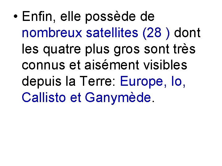  • Enfin, elle possède de nombreux satellites (28 ) dont les quatre plus
