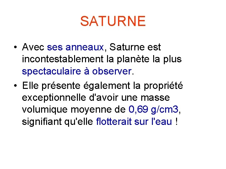 SATURNE • Avec ses anneaux, Saturne est incontestablement la planète la plus spectaculaire à