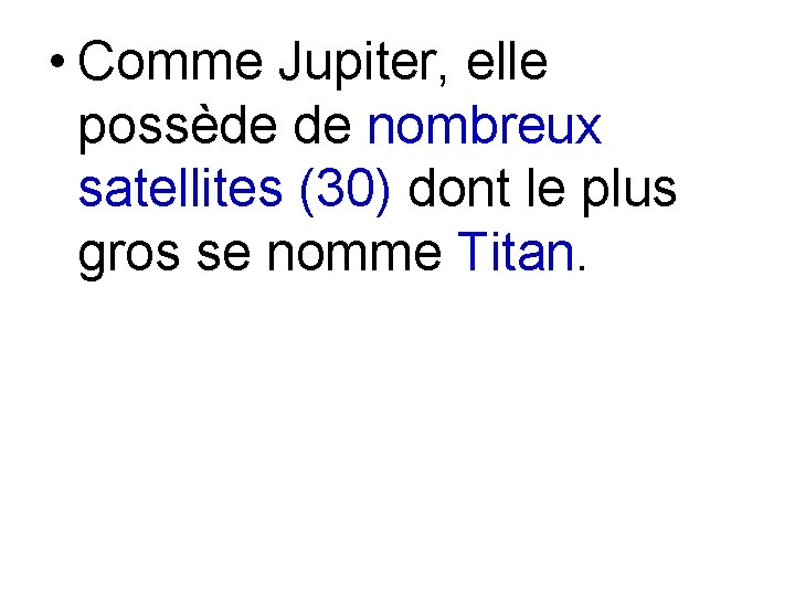  • Comme Jupiter, elle possède de nombreux satellites (30) dont le plus gros
