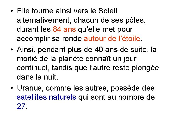  • Elle tourne ainsi vers le Soleil alternativement, chacun de ses pôles, durant