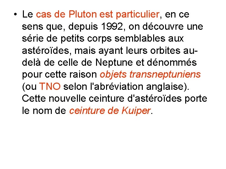  • Le cas de Pluton est particulier, en ce sens que, depuis 1992,