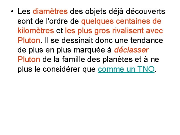  • Les diamètres des objets déjà découverts sont de l'ordre de quelques centaines