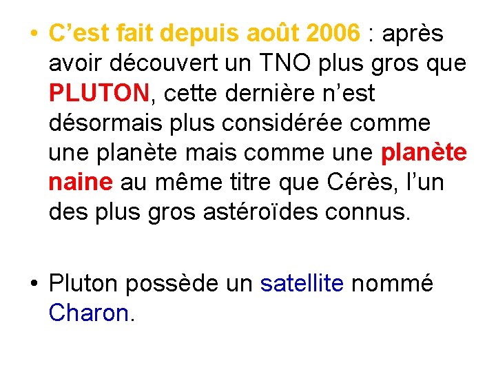  • C’est fait depuis août 2006 : après avoir découvert un TNO plus