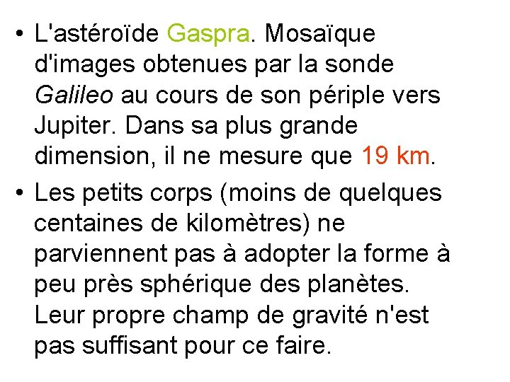  • L'astéroïde Gaspra. Mosaïque d'images obtenues par la sonde Galileo au cours de