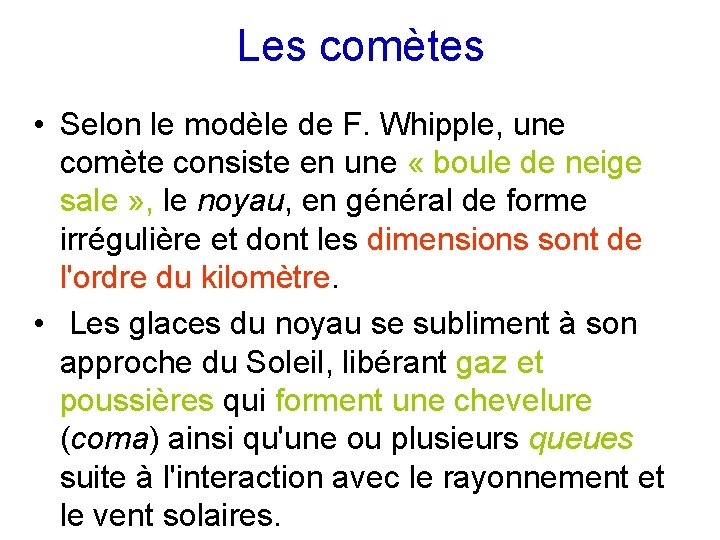 Les comètes • Selon le modèle de F. Whipple, une comète consiste en une