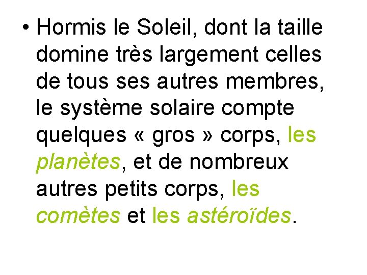  • Hormis le Soleil, dont la taille domine très largement celles de tous