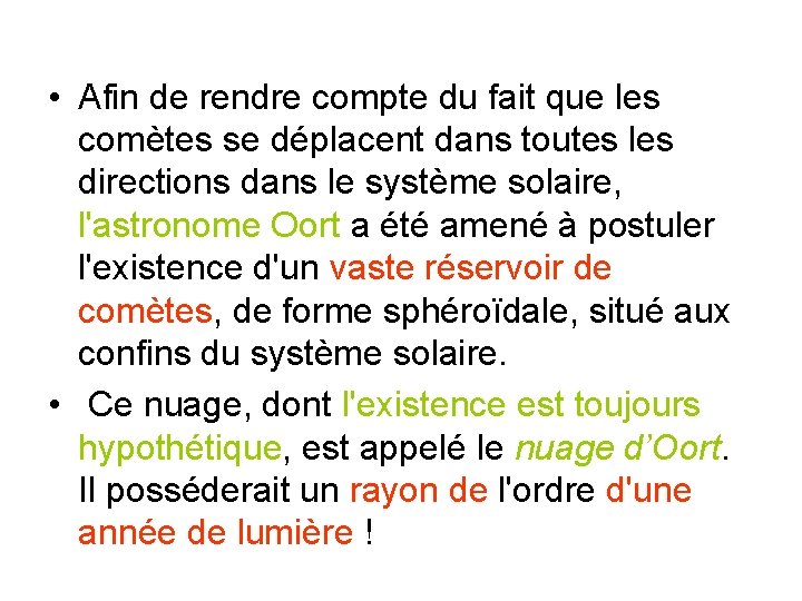  • Afin de rendre compte du fait que les comètes se déplacent dans