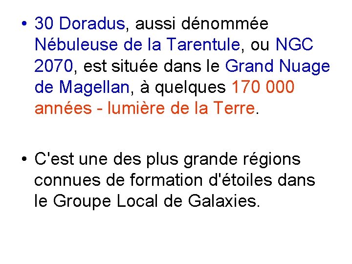  • 30 Doradus, aussi dénommée Nébuleuse de la Tarentule, ou NGC 2070, est