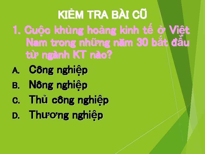 KIỂM TRA BÀI CŨ 1. Cuộc khủng hoảng kinh tế ở Việt Nam trong