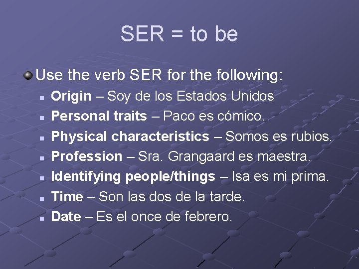 SER = to be Use the verb SER for the following: n n n