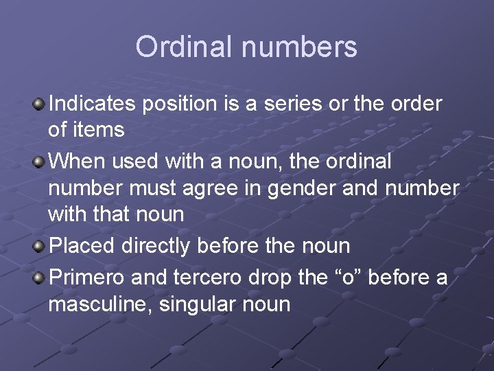 Ordinal numbers Indicates position is a series or the order of items When used